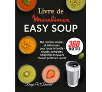 Livre de Moulinex Easy Soup: 360 recettes simples et délicieuses pour toute la famille - soupes, compotes, smoothies et sauces maison prêtes en un clic
