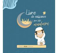 Livre de naissance pour bébé musulman: Carnet de suivi bébé pour garçon - Livre album en couleur - Accueillir son bébé selon la tradition islamique
