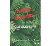 Livre de naissance pour éleveurs: Carnet pour classer et répertorier les naissances des animaux en élevage