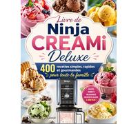 Livre de Ninja CREAMi Deluxe: 400 recettes simples, rapides et gourmandes pour toute la famille