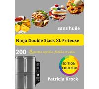 Livre de Ninja Double Stack XL Friteuse sans huile: 200 Recettes rapides, faciles et sains
