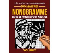 Livre de Nonogrammes pour Adultes - Volume 1: 100 Nonogrammes Difficiles | Grilles de 35×35 à 50×50 | Jeu de Logique Japonais (Picross, Hanjie & Griddlers)