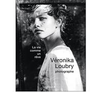 Livre de photographie - La vie comme un rêve - Véronika Loubry - 150 clichés inédits - Univers onirique - Esthétique