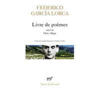 Livre de poèmes / Mon village / Impressions et paysages - extraitsPoésies / Federico Garcia Lorca Tome 1 - Federico García Lorca - Gallimard - Livre