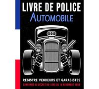 Livre de Police Automobile Registre Vendeurs et GARAGISTES: Carnet d'enregistrement des Véhicules | conforme à la réglementation Française | Cahier Grand Format pour écrire lisiblement | 201 pages