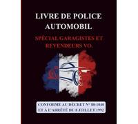 Livre de police automobile - Spécial garagistes et revendeurs VO.: Cahier d'Enregistrement des Véhicules,registre des objets mobiliers conforme au décret n° 88-1040.