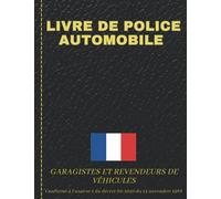 Livre De Police Automobiles Garagistes Et Revendeurs De Véhicules | Conforme à l'annexe 1 du décret 80-1040: Cahier d'enregistrement des Véhicules | Grand format