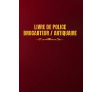 Livre de police brocanteur antiquaire: registre de police des objets mobiliers, conforme aux obligations légales, registre de police brocanteur antiquaire