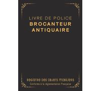 Livre de Police Brocanteur Antiquaire: Registre des Objets Mobiliers Spécial Brocantes, Friperies, Dépôts Ventes, Vide-Greniers et Garagistes 120 pages Format 21x29,7cm - Noir et Or