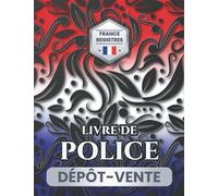 Livre de Police Dépôt-vente France Registres: Conforme à la législation française | Ce registre pour dépôts-vente peut enregistrer 2000 objets ( 200 pages et 10 entrées par page ). Grand format.