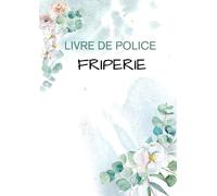 Livre de Police FRIPERIE: Registre conforme au décret n° 88-1040 du 14 Novembre 1988 | 106 pages numérotés