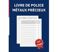 Livre de Police Métaux Précieux :: Conforme au code général des impôts / registre achats/ventes, obligatoire pour bijouterie, horlogerie, joaillerie, ... et négociants de métaux précieux Format A4