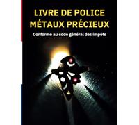 Livre de Police Métaux Précieux :: Conforme au code général des impôts / registre achats/ventes, obligatoire pour bijouterie, horlogerie, joaillerie, ... et négociants de métaux précieux Format A4