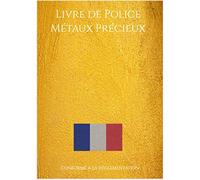 Livre de police Métaux précieux: Livre de police pour métaux précieux, Registre de police pour bijoutier, horloger, Carnet de gestion de compte, bijouterie française .