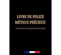 Livre de police métaux précieux: registre bijoutier achats/ventes, livre de police bijouterie, horlogerie, joaillerie, orfèvrerie