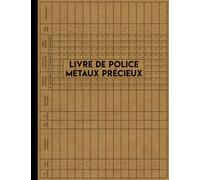 Livre de Police Métaux Précieux: Registre de police pour pour bijouterie, joaillerie, orfèvrerie, horlogerie et négociants de métaux précieux qui au code général des impôts.