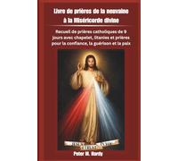Livre de prières de la neuvaine à la Miséricorde divine: Recueil de prières catholiques de 9 jours avec chapelet, litanies et prières pour la confiance, la guérison et la paix