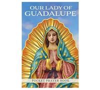 Livre de prières de poche Notre Dame de Guadalupe avec prières à Notre-Dame de Guadalupe, le message pro-vie de notre dame, la prière de Saint Jean Paul II à notre Dame, 6,3 x 9,5 cm H