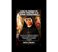 LIVRE DE PRIÈRES DE SAINTE FAUSTINE À LA DIVINE MISÉRICORDE: Neuf jours de méditation catholique pour la confiance, le pardon, la guérison, la conversion et l'espoir