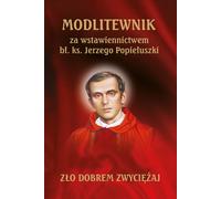 Livre de prières pour l'intercession du bienheureux père Jerzy Popiełuszko - Ouvrage collectif (Literatur, Religion auf Polnisch)
