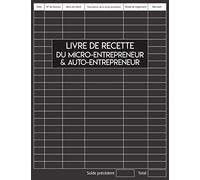 Livre de recette comptable du micro-entrepreneur & auto-entrepreneur: Registre de recettes auto-entrepreneurs micro-entrepreneurs et professions libérales conforment aux obligations comptables.
