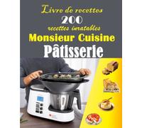 Livre de recettes 200 recettes inratables Monsieur Cuisine Pâtisserie