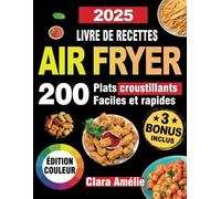 livre de recettes air fryer: 200 plats croustillantes faciles et rapides