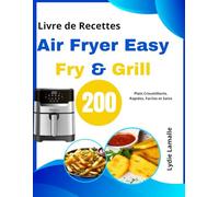 Livre de Recettes Air Fryer Easy Fry & Grill: 200 Plats Croustillants, Rapides, Faciles et Sains