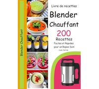 Livre de recettes Blender Chauffant 200 Recettes Faciles et Rapides pour un Repas Sain