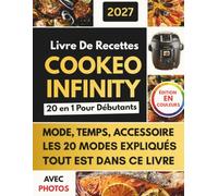Livre De Recettes Cookeo Infinity 20 en 1 Pour Débutants Avec Photos en Couleur: Maîtrisez Enfin les 20 Modes avec des Recettes Familiales Faciles, du Petit-Déjeuner au Dîner
