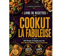 LIVRE DE RECETTES COOKUT LA FABULEUSE: 100 Simple et Coomplet pour des Plats Maison Rapides, Sains et Savoureux