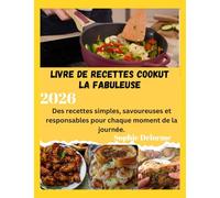 LIVRE DE RECETTES COOKUT LA FABULEUSE: Des recettes simples, savoureuses et responsables pour chaque moment de la journée