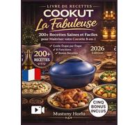 LIVRE DE RECETTES COOKUT LA FABULEUSE: Le Guide de Maîtrise Ultime : 200+ Recettes Saines et Faciles pour Tout Saisir, Mijoter, Cuire et Rôtir avec votre Cocotte Multi-Usage.