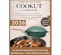 LIVRE DE RECETTES COOKUT LA FABULEUSE: Le manuel essentiel et le livre de recettes pour votre fabuleuse poêle : 100+ recettes françaises authentiques pour maîtriser facilement les 8 modes de cuisson