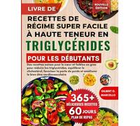 Livre De Recettes De Régime Super Facile À Haute Teneur En Triglycéride: Des recettes saines pour le cœur et faibles en gras pour réduire les ... et améliorer le bien-être cardiovasculaire