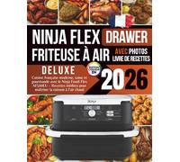 Livre de Recettes Deluxe pour la Friteuse à Air Ninja FlexDrawer 2026: Cuisine française moderne, saine et gourmande avec le Ninja Foodi Flex AF500EU ... pour maîtriser la cuisson à l’air chaud