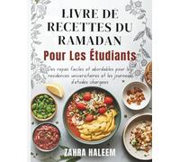 Livre De Recettes Du Ramadan Pour Les Étudiants: Des repas faciles et abordables pour les résidences universitaires et les journées d'études chargées
