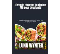 Livre de recettes du régime AFB pour débutants: Recettes savoureuses pour un corps plus sain