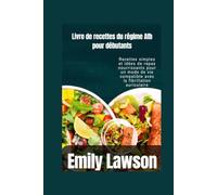 Livre de recettes du régime Afb pour débutants: Recettes simples et idées de repas nourrissants pour un mode de vie compatible avec la fibrillation auriculaire