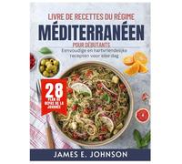 LIVRE DE RECETTES DU RÉGIME MÉDITERRANÉEN POUR DÉBUTANTS: Recettes simples et bonnes pour le cœur pour la vie de tous les jours