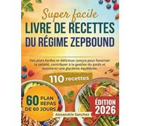 Livre de recettes du régime Zepbound: Des plats faciles et délicieux conçus pour favoriser la satiété, contribuer à la gestion du poids et maintenir une glycémie équilibrée