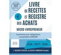 Livre de Recettes et Registre des Achats: Micro-Entrepreneur / Conforme aux obligations comptables URSAFF / Guide fiscal et suivi 2026-2027-2028 / ... cahier de compte micro entreprise