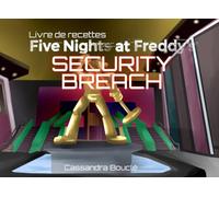 Livre de recettes Five Nights At Freddy's Security Breach