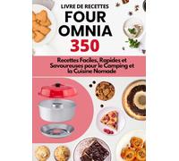 Livre de Recettes Four Omnia: 350 Recettes Faciles, Rapides et Savoureuses pour le Camping et la Cuisine Nomade