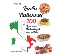 Livre de recettes italiennes: 200 Repas variés ,faciles et rapides au quotidien