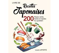 Livre de recettes japonaises: 200 Repas variés, faciles et rapides au quotidien