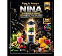 Livre de Recettes Machine à Jus pour le Ninja Blast Portable Blender: 390 Recettes Illustrées, Simples, Faciles et Variées : Smoothies Fruités, ... Keto - Guide Indépendant et Non Officiel