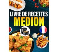 Livre de recettes medion: La cuisine facile et rapide au quotidien | Des plats variés et sains à réaliser sans effort avec votre friteuse à air