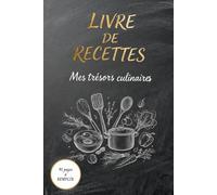 Livre de recettes: Mes trésors culinaires