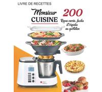Livre de Recettes Monsieur Cuisine: 200 Repas variés, faciles et rapides au quotidien